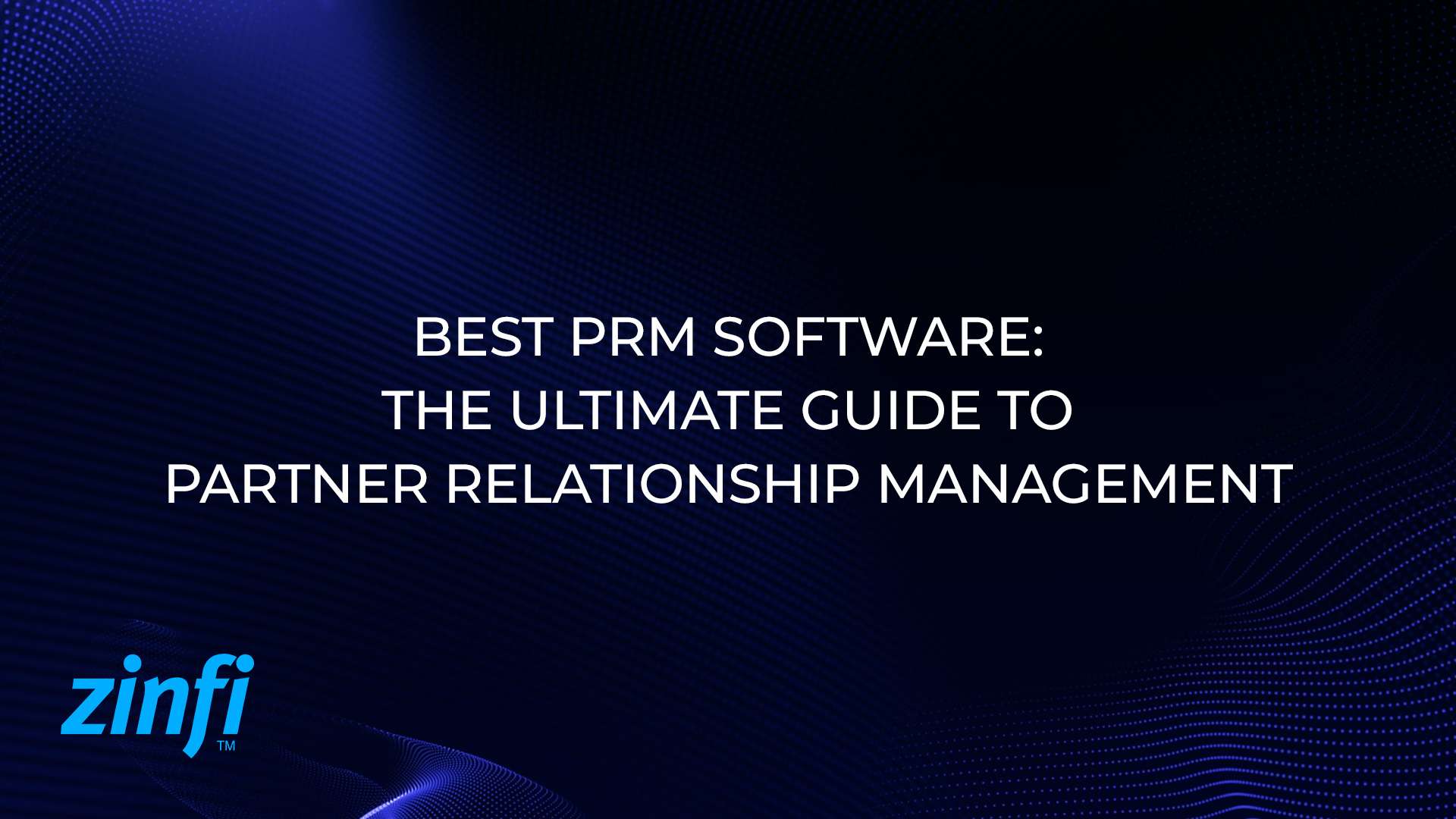 Best PRM Software-The Ultimate Guide
